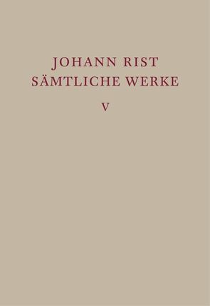 Johann Rist: Sämtliche Werke / Epische Dichtungen von Mannack,  Eberhard, Mannack,  Helga, Reichelt,  Klaus