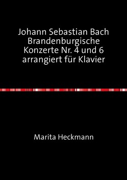 Johann Sebastian Bach Brandenburgische Konzerte Nr. 4 und 6 arrangiert für Klavier von Heckmann,  Marita