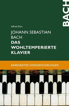 Johann Sebastian Bach. Das Wohltemperierte Klavier von Dürr,  Alfred