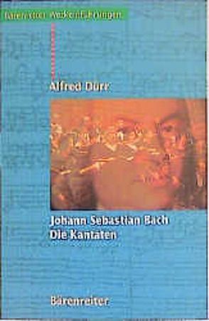 Johann Sebastian Bach. Die Kantaten von Dürr,  Alfred
