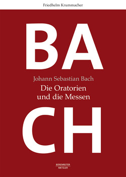 Johann Sebastian Bach. Die Oratorien und die Messen von Krummacher,  Friedhelm