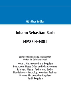 Johann Sebastian Bach MESSE H-MOLL von Zedler,  Günther