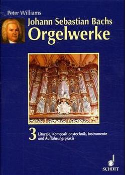 Johann Sebastian Bachs Orgelwerke von Williams,  Peter