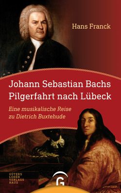 Johann Sebastian Bachs Pilgerfahrt nach Lübeck von Franck,  Hans