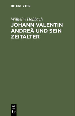 Johann Valentin Andreä und sein Zeitalter von Hoßbach,  Wilhelm