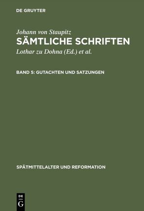 Johann von Staupitz: Sämtliche Schriften / Gutachten und Satzungen von Dohna,  Lothar zu, Günter,  Wolfgang