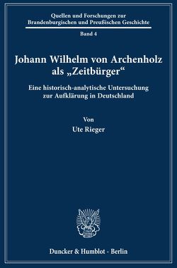 Johann Wilhelm von Archenholz als „Zeitbürger“. von Rieger,  Ute