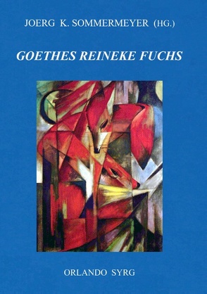 Johann Wolfgang von Goethes Reineke Fuchs von Goethe,  Johann Wolfgang von, Sommermeyer,  Joerg K., Syrg,  Orlando