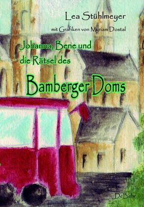 Johanna, Bene und die Rätsel des Bamberger Doms von DeBehr,  Verlag, Stühlmeyer,  Lea
