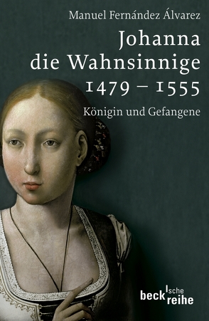 Johanna die Wahnsinnige 1479 – 1555 von Fernández Álvarez,  Manuel, Strobel,  Matthias