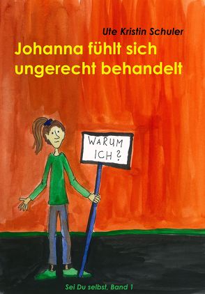 Johanna fühlt sich ungerecht behandelt von Schuler,  Ute Kristin