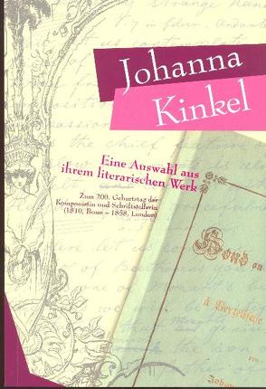 Johanna Kinkel – Eine Auswahl aus ihrem literarischen Werk von Bodsch,  Ingrid, Klaus,  Monica