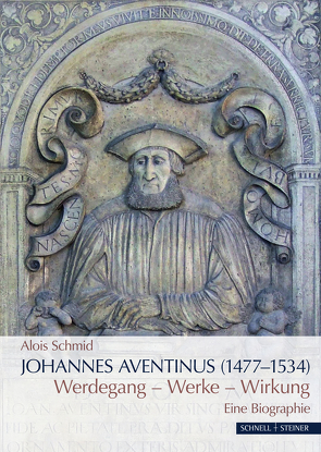 Johannes Aventinus (1477–1534) von Schmid,  Alois