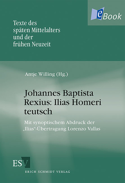 Johannes Baptista Rexius: Ilias Homeri teutsch von Willing,  Antje
