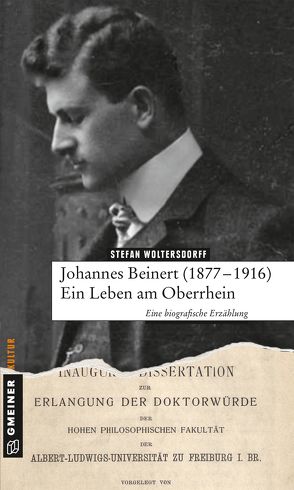Johannes Beinert (1877-1916) – Ein Leben am Oberrhein von Woltersdorff,  Stefan