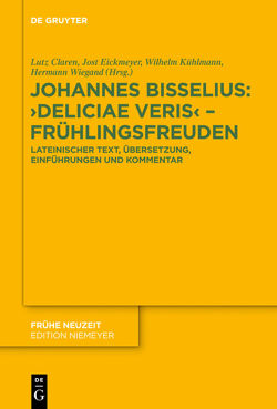 Johannes Bisselius: Deliciae Veris – Frühlingsfreuden von Claren,  Lutz, Eickmeyer,  Jost, Kühlmann,  Wilhelm, Wiegand,  Hermann