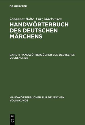 Johannes Bolte; Lutz Mackensen: Handwörterbuch des deutschen Märchens / Johannes Bolte; Lutz Mackensen: Handwörterbuch des deutschen Märchens. Band 1 von Bolte,  Johannes, Mackensen,  Lutz