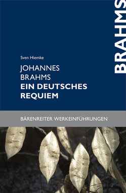 Johannes Brahms. Ein deutsches Requiem von Hiemke,  Sven