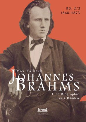 Johannes Brahms. Eine Biographie in vier Bänden. Band 2 von Bedey,  Björn, Kalbeck,  Max