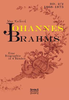 Johannes Brahms. Eine Biographie in vier Bänden. Band 2 von Kalbeck,  Max