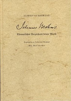 Johannes Brahms – Thematisches Verzeichnis seiner Werke von Ehrmann,  Alfred von