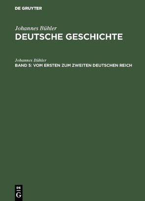 Johannes Bühler: Deutsche Geschichte / Vom ersten zum zweiten Deutschen Reich von Bühler,  Johannes