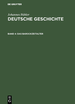 Johannes Bühler: Deutsche Geschichte / Das Barockzeitalter von Bühler,  Johannes