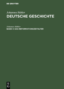Johannes Bühler: Deutsche Geschichte / Das Reformationszeitalter von Bühler,  Johannes