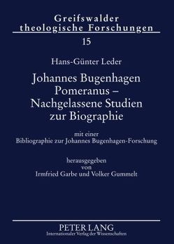 Johannes Bugenhagen Pomeranus – Nachgelassene Studien zur Biographie von Garbe,  Irmfried, Gummelt,  Volker