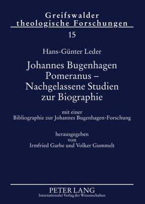 Johannes Bugenhagen Pomeranus – Nachgelassene Studien zur Biographie von Garbe,  Irmfried, Gummelt,  Volker