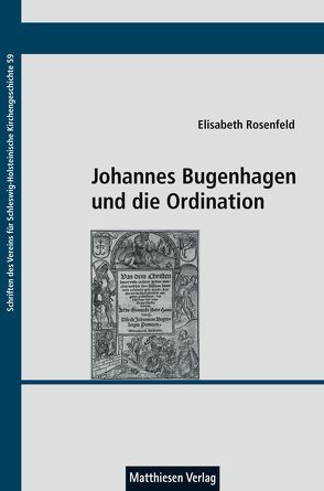 Johannes Bugenhagen und die Ordination von Rosenfeld,  Elisabeth