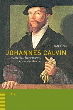 Johannes Calvin – Humanist, Reformator, Lehrer der Kirche von Link,  Christian