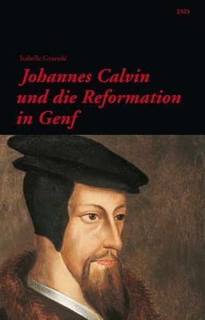 Johannes Calvin und die Reformation in Genf von Graesslé,  Isabelle