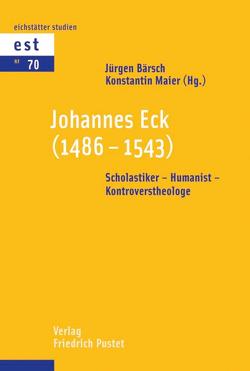 Johannes Eck (1486-1543) von Bärsch,  Jürgen, Maier,  Konstantin