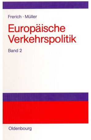 Johannes Frerich; Gernot Müller: Europäische Verkehrspolitik / Landverkehrspolitik von Frerich,  Johannes, Müller,  Gernot