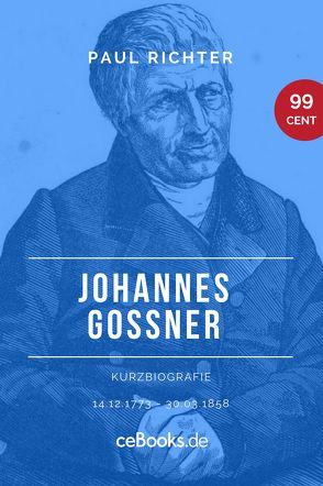 Johannes Goßner 1773 – 1858 von Richter,  Paul
