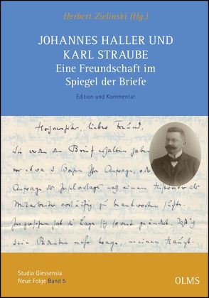 Johannes Haller und Karl Straube. Eine Freundschaft im Spiegel der Briefe von Zielinski,  Herbert