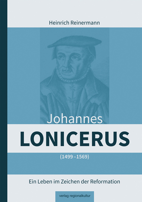 Johannes Lonicerus 1499 – 1569 von Reinermann,  Heinrich