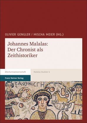 Johannes Malalas: Der Chronist als Zeithistoriker von Gengler,  Olivier, Meier,  Mischa