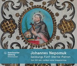 Johannes Nepomuk – Salzburgs Fünf-Sterne-Patron von Depauli,  Barbara, Grätz,  Reinhard