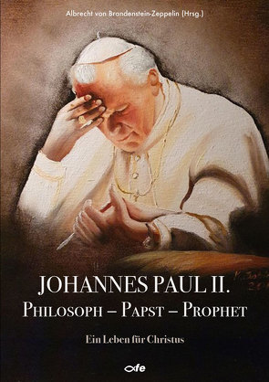 Johannes Paul II., Philosoph – Papst – Prophet von von Brandenstein-Zeppelin,  Albrecht