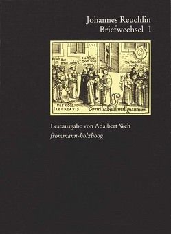 Johannes Reuchlin: Briefwechsel. Leseausgabe / Band 1: 1477–1505 von Burkard,  Georg, Dall' Asta,  Matthias, Reuchlin,  Johannes, Weh,  Adalbert