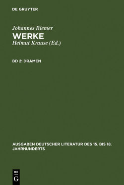Johannes Riemer: Werke / Dramen von Krause,  Helmut, Riemer,  Johannes