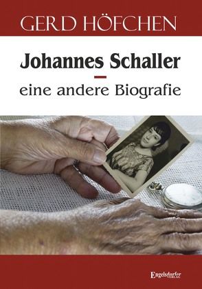 Johannes Schaller – eine andere Biografie von Höfchen,  Gerd