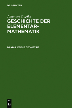 Johannes Tropfke: Geschichte der Elementarmathematik / Ebene Geometrie von Tropfke,  Johannes