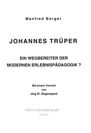 Johannes Trüper – Ein Wegbereiter der modernen Erlebnispädagogik? von Berger,  Manfred