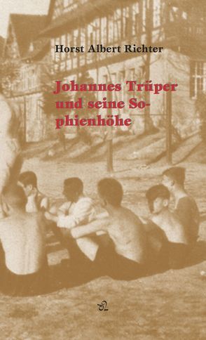 Johannes Trüper und seine Sophienhöhe in Jena von Richter,  Horst H