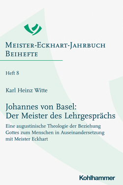 Johannes von Basel: Der Meister des Lehrgesprächs von Schiewer,  Regina, Witte,  Karl Heinz