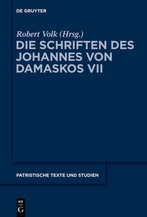 Johannes von Damaskos: Die Schriften / Commentarii in epistulas Pauli von Volk,  Robert