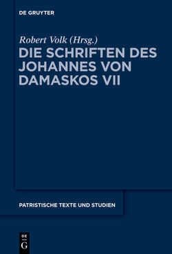 Johannes von Damaskos: Die Schriften / Commentarii in epistulas Pauli von Volk,  Robert